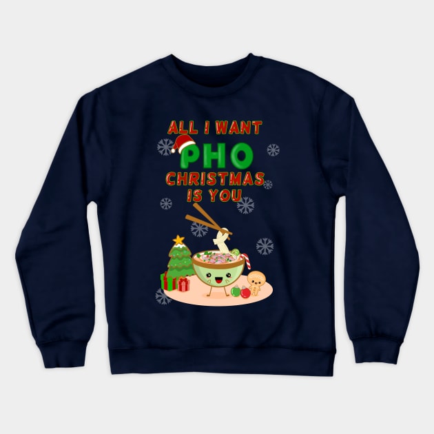 All I Want PHO Christmas is You! Crewneck Sweatshirt by Nytelock Prints